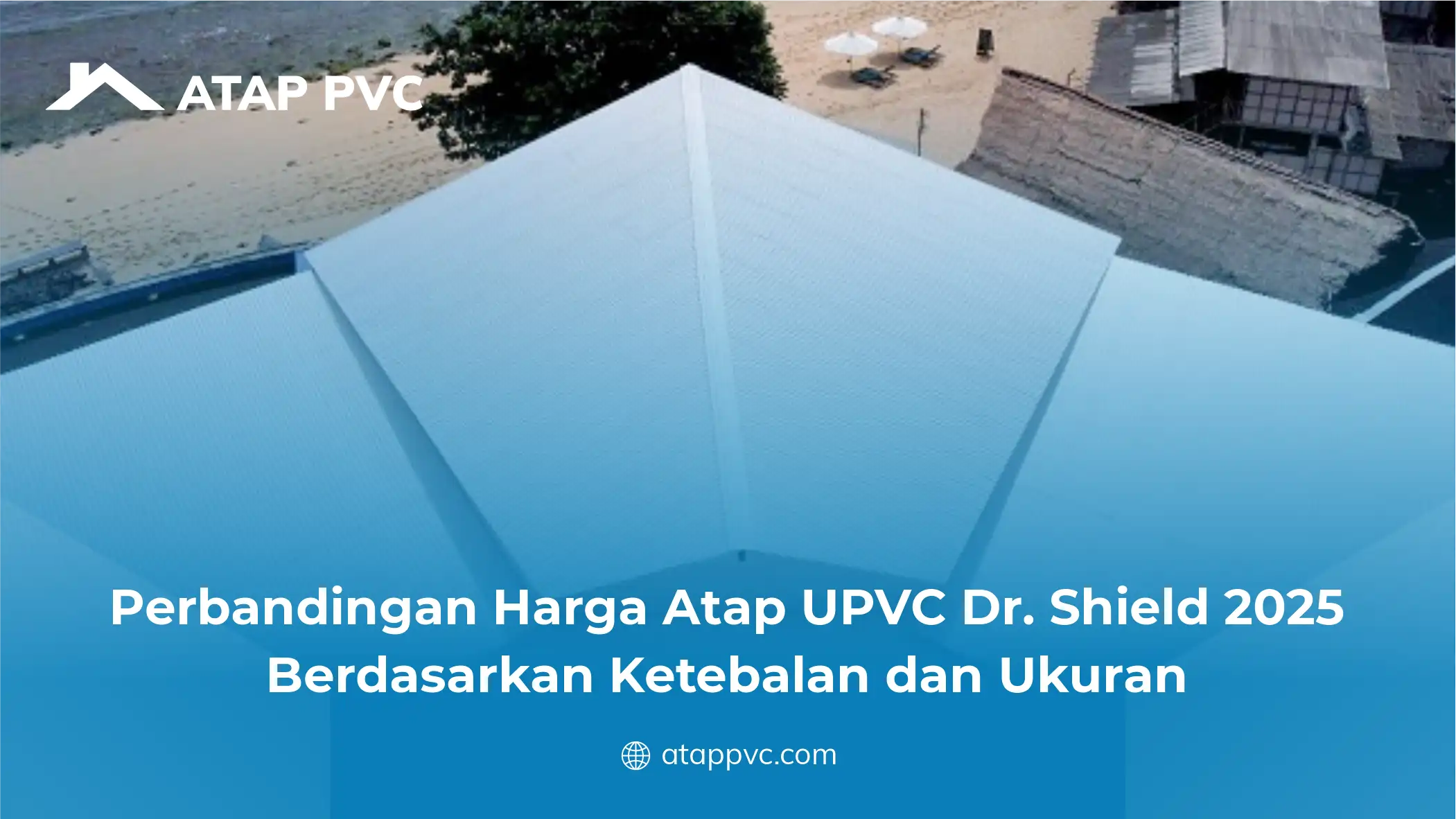 Perbandingan Harga Atap UPVC Dr Shield 2025 Berdasarkan Ketebalan dan Ukuran
