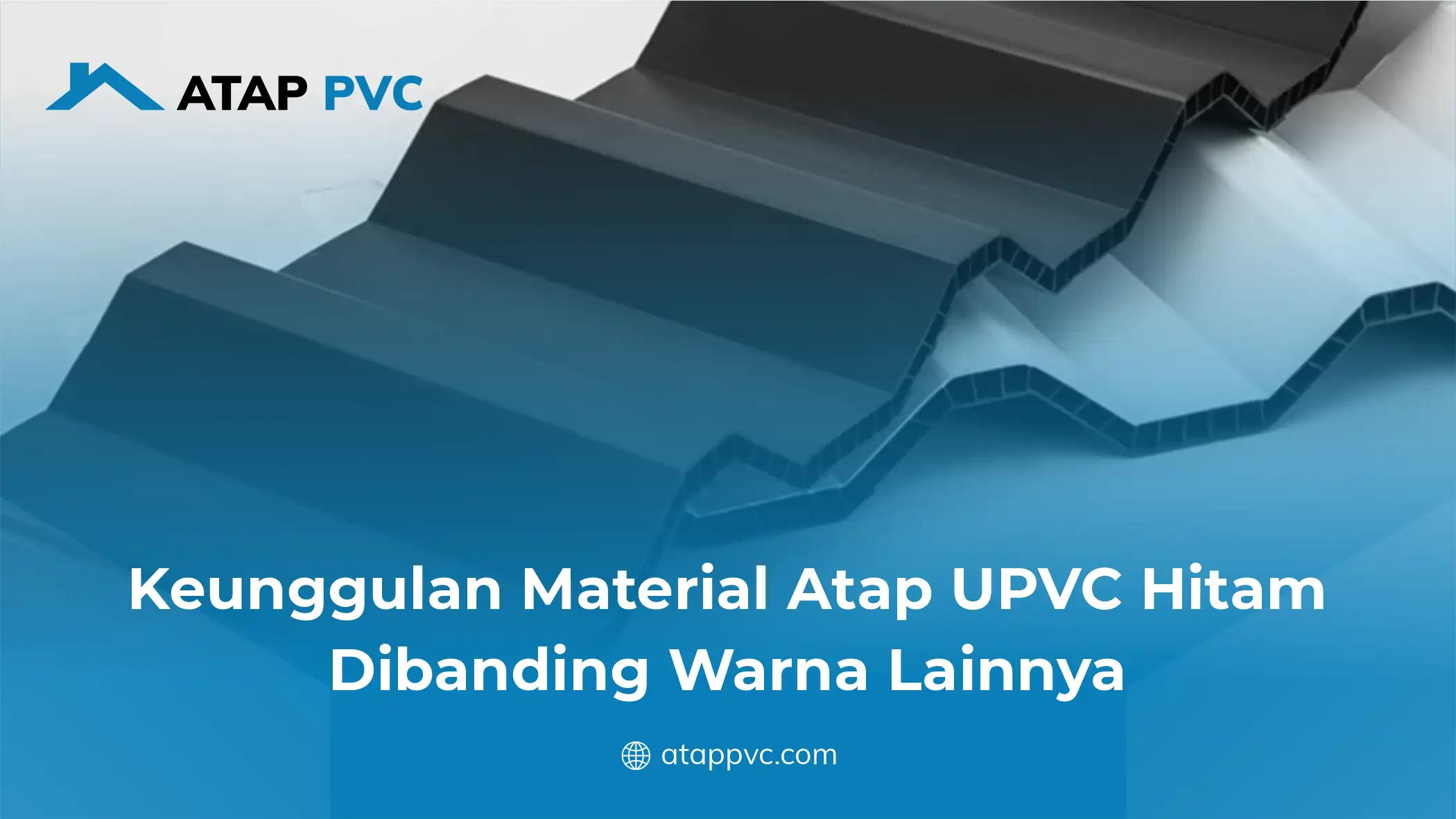 Keunggulan Material Atap UPVC Hitam Dibanding Warna Lainnya