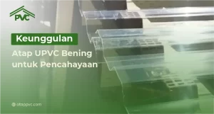 Read more about the article Keunggulan Atap UPVC Bening untuk Pencahayaan