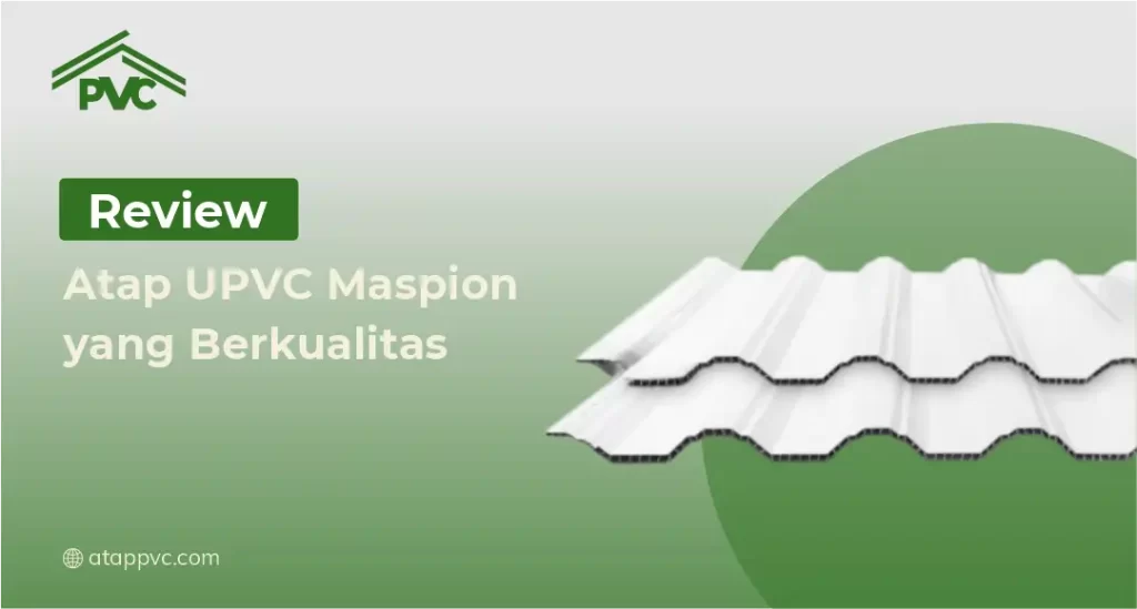 Review Atap UPVC Maspion yang Berkualitas