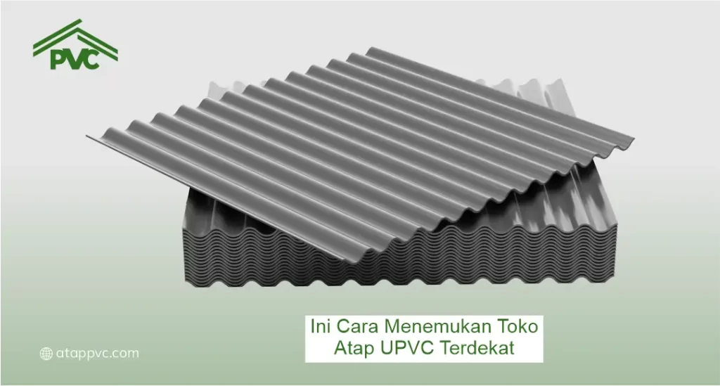Ini Cara Menemukan Toko Atap UPVC Terdekat