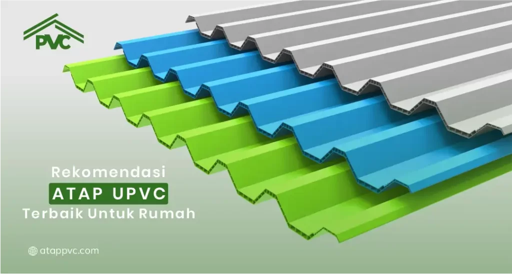 Rekomendasi Atap UPVC Terbaik untuk Rumah