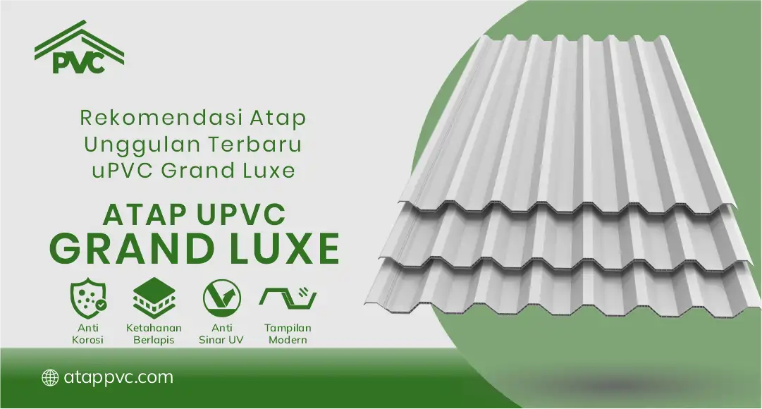 3. Rekomendasi Atap Unggulan Terbaru uPVC Grand Luxe