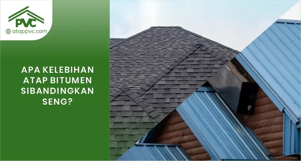 Apa Kelebihan Atap Bitumen Dibandingkan Seng?