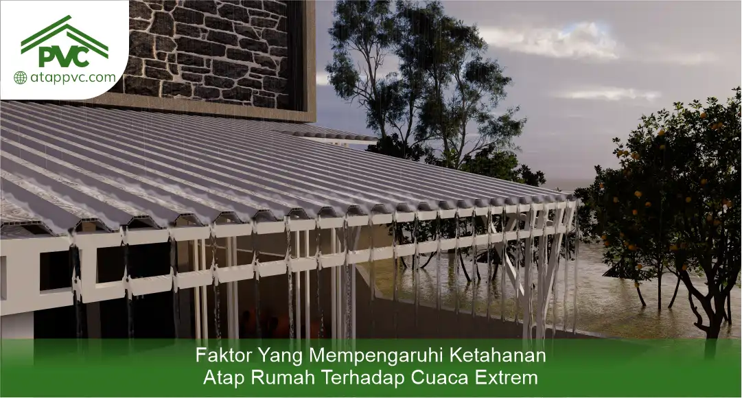 Faktor yang Mempengaruhi Ketahanan Atap Rumah Terhadap Cuaca Ekstrem