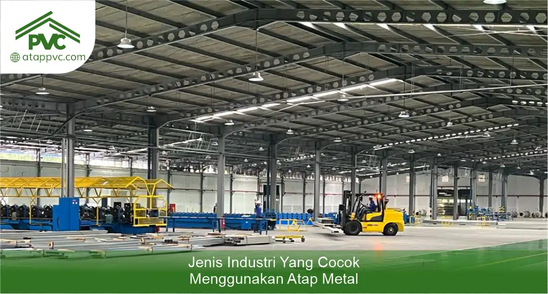 Jenis Industri yang Cocok Menggunakan Atap Metal