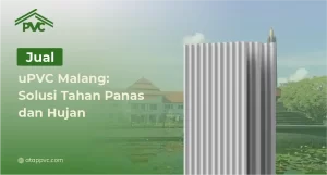 Read more about the article Jual Atap uPVC Malang: Solusi Tahan Panas dan Hujan