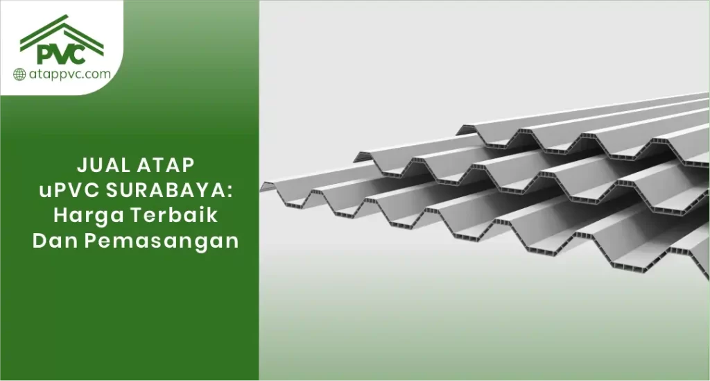 Jual Atap uPVC Surabaya Harga Terbaik & Pemasangan