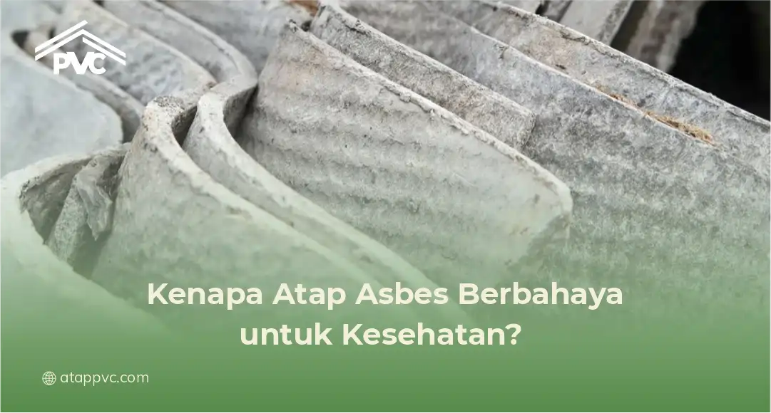 Kenapa Atap Asbes Berbahaya untuk Kesehatan?
