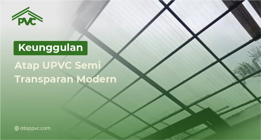 You are currently viewing Keunggulan Atap UPVC Semi Transparan Modern