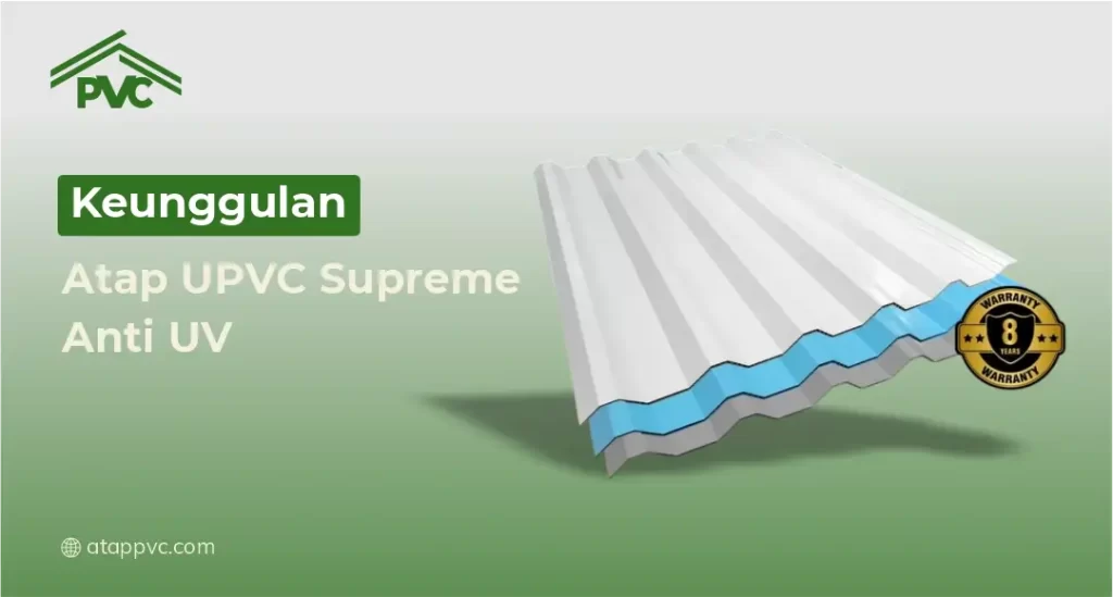 Keunggulan Atap UPVC Supreme Anti UV
