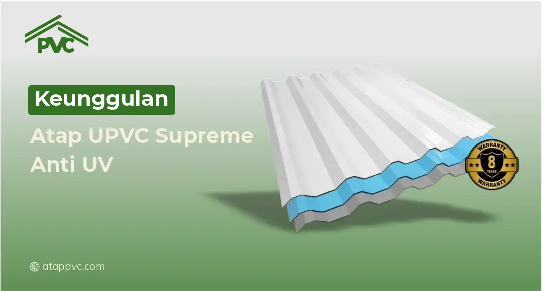 You are currently viewing Keunggulan Atap UPVC Supreme Anti UV