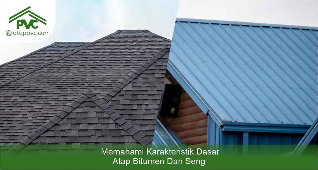 Memahami Karakteristik Dasar Atap Bitumen dan Seng
