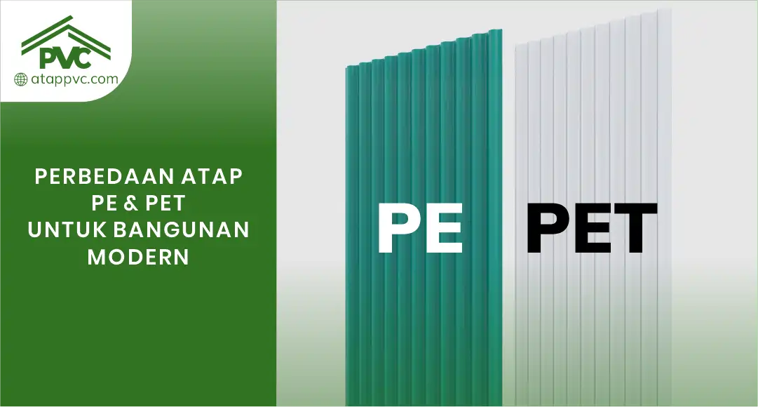 You are currently viewing Perbedaan Atap PE dan PET untuk Bangunan Modern