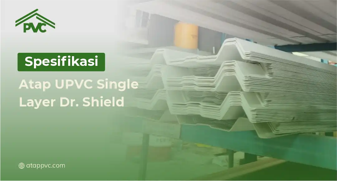 Read more about the article Spesifikasi Atap UPVC Single Layer Dr Shield