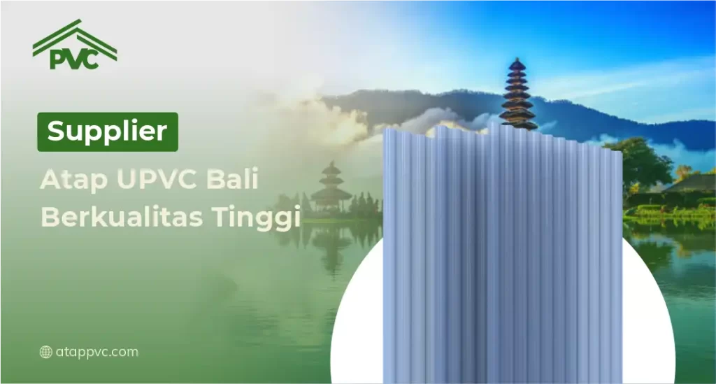 Supplier Atap UPVC Bali Berkualitas Tinggi