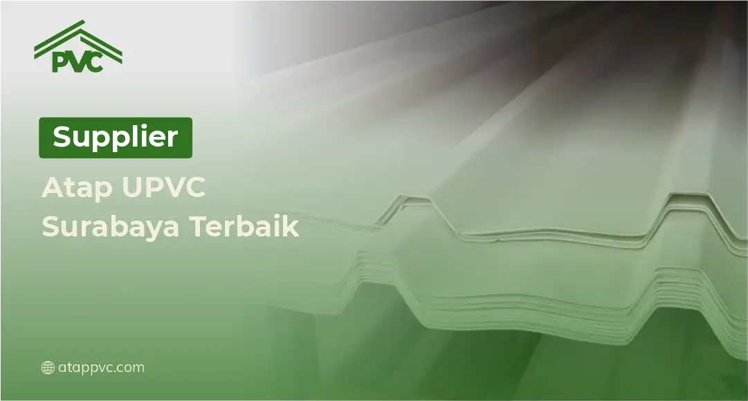 You are currently viewing Supplier Atap UPVC Surabaya Terbaik