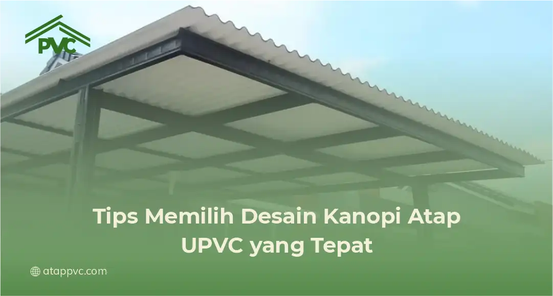 Tips Memilih Desain Kanopi Atap UPVC yang Tepat
