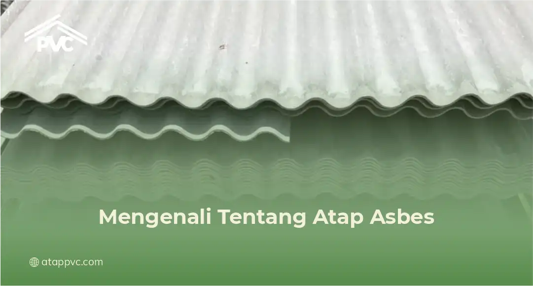 1. Mengenali Tentang Atap Asbes