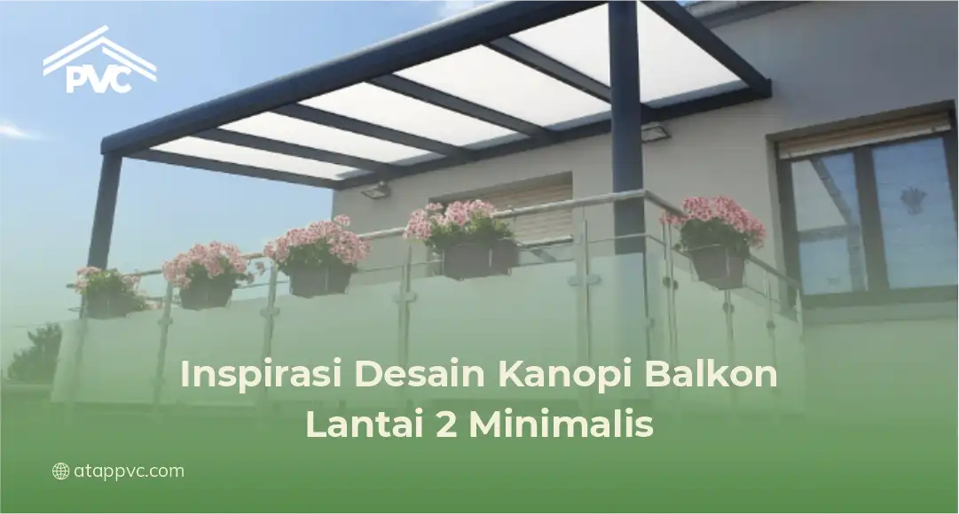 Inspirasi Desain Kanopi Balkon Lantai 2 Minimalis