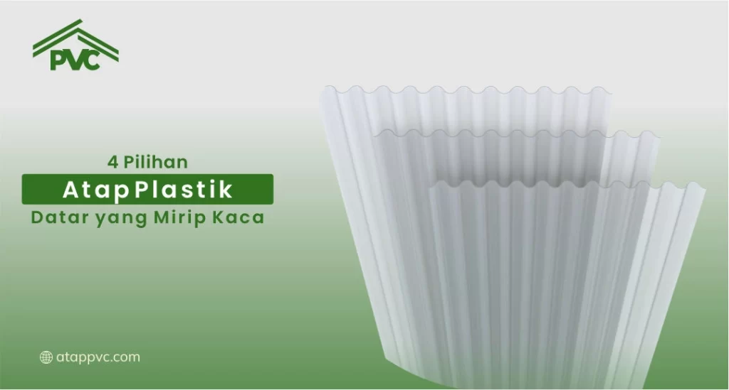 4 Pilihan Atap Plastik Datar yang Mirip Kaca