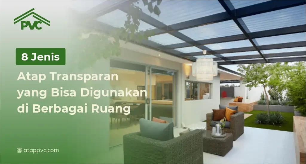 8 Jenis Atap Transparan yang Bisa Digunakan di Berbagai Ruang
