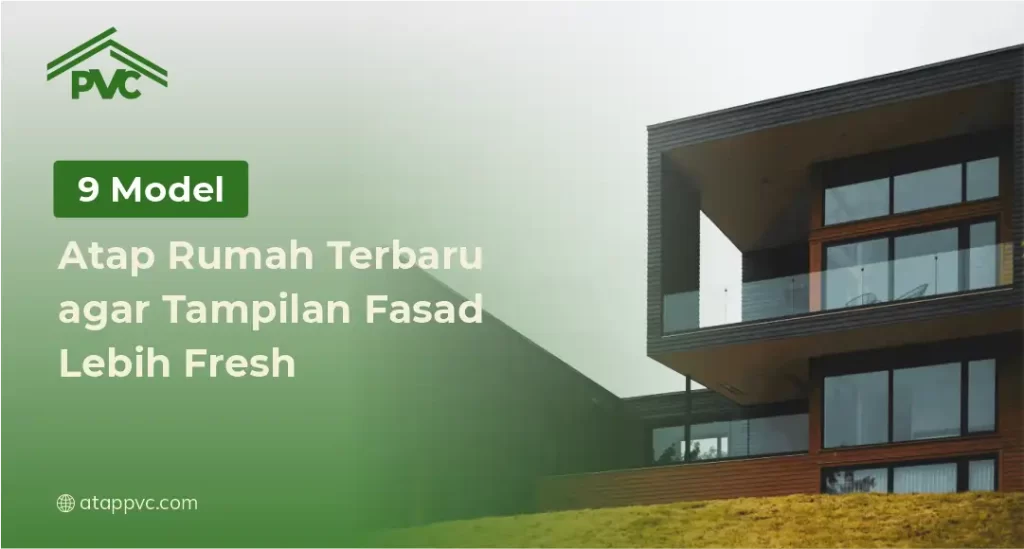 9 Model Atap Rumah Terbaru agar Tampilan Fasad Lebih Fresh