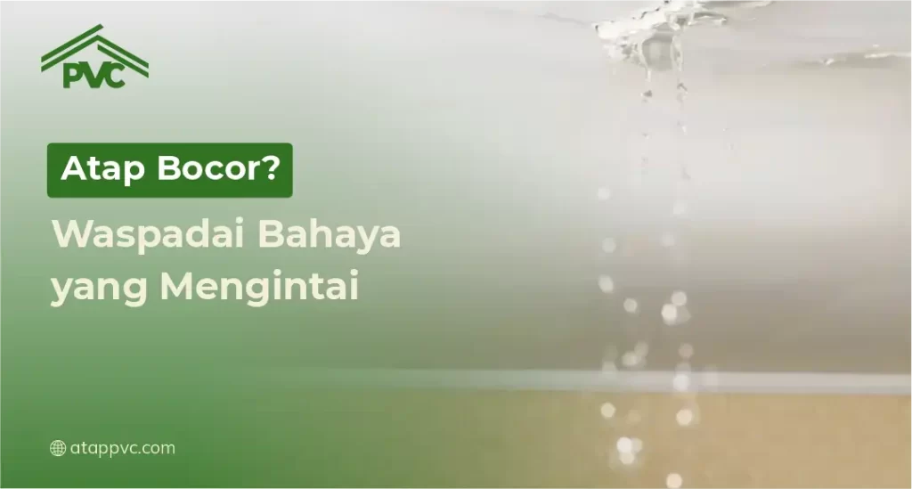 Atap Bocor Waspadai Bahaya yang Mengintai
