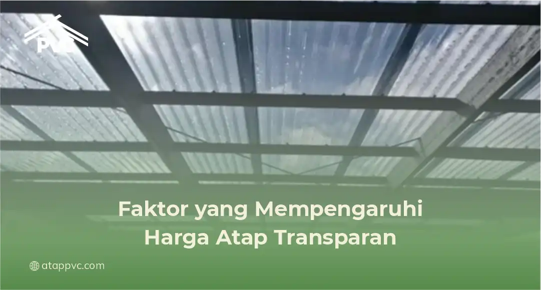 Faktor yang Mempengaruhi Harga Atap Transparan
