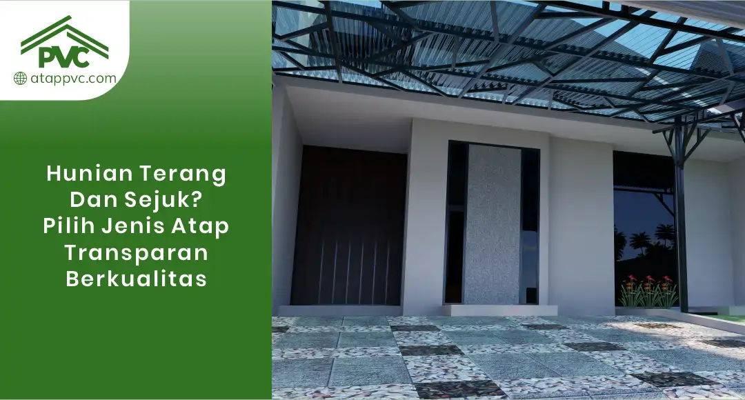 Read more about the article Hunian Terang dan Sejuk? Pilih Jenis Atap Transparan Berkualitas
