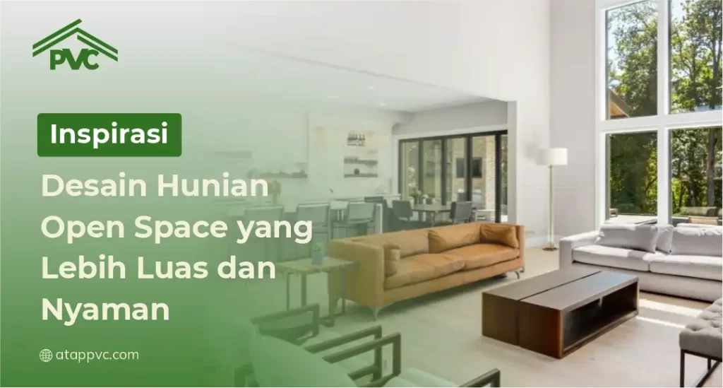 Inspirasi Desain Hunian Open Space yang Lebih Luas dan Nyaman