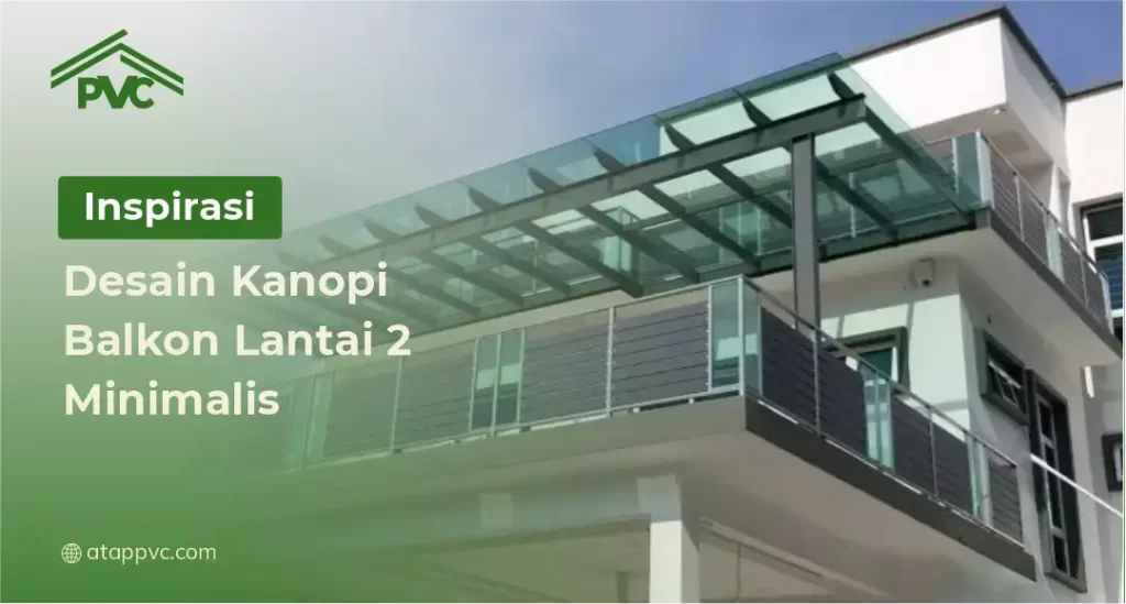 Inspirasi Desain Kanopi Balkon Lantai 2 Minimalis