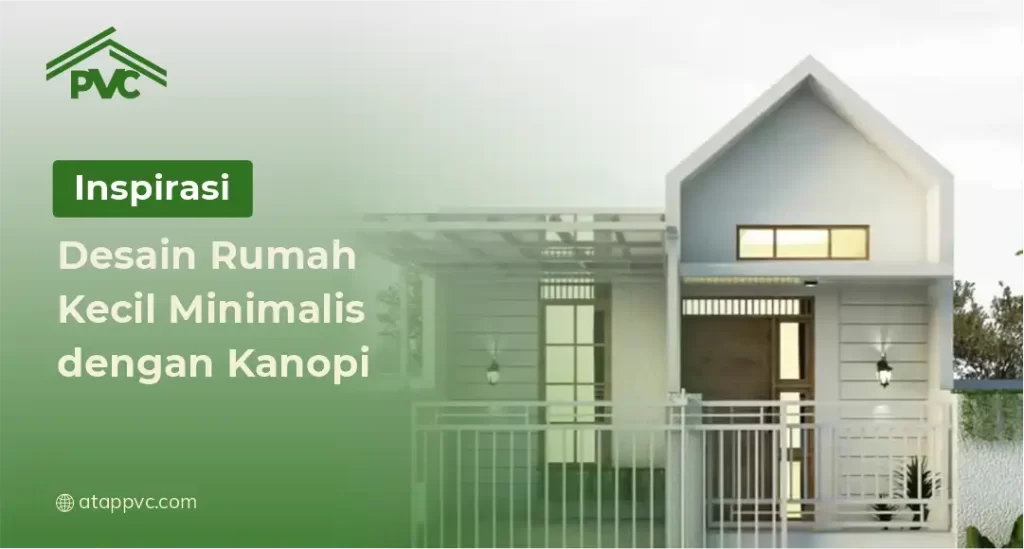 Inspirasi Desain Rumah Kecil Minimalis dengan Kanopi