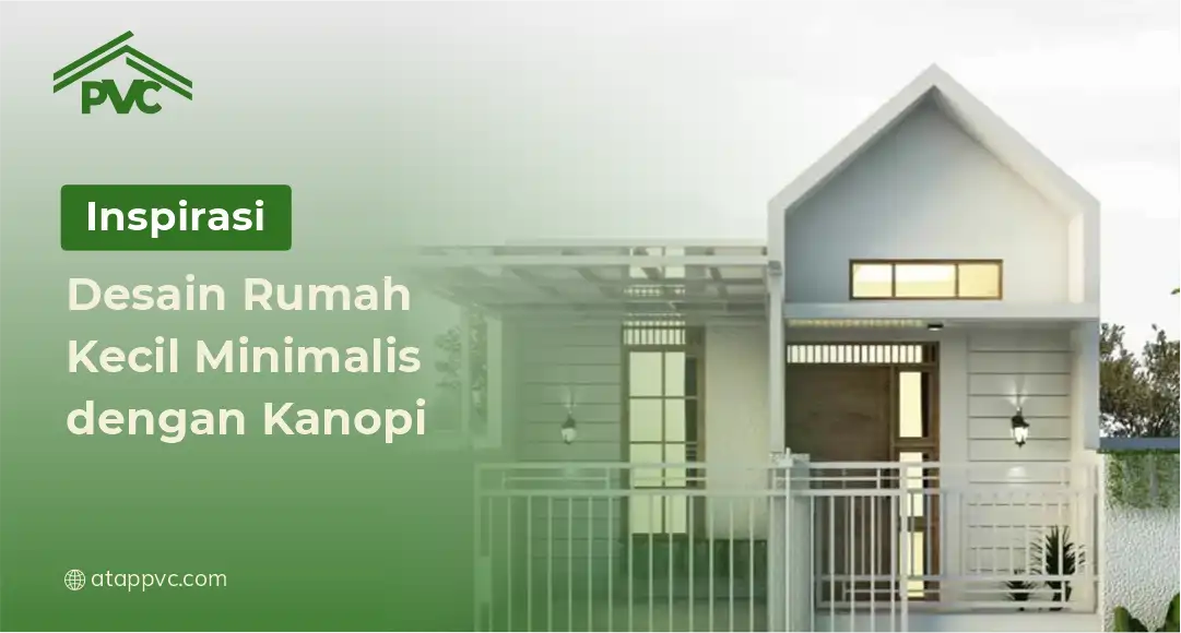 Read more about the article Inspirasi Desain Rumah Kecil Minimalis dengan Kanopi