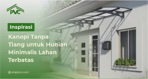 Read more about the article Inspirasi Kanopi Tanpa Tiang untuk Hunian Minimalis Lahan Terbatas