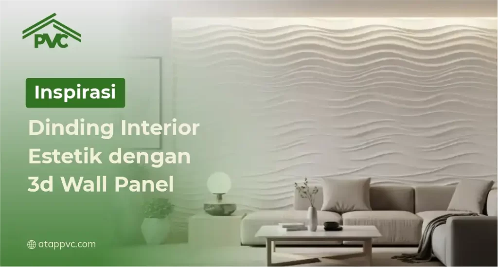 Inspirasi Panel Dinding Interior Estetik dengan 3D Wall Panel