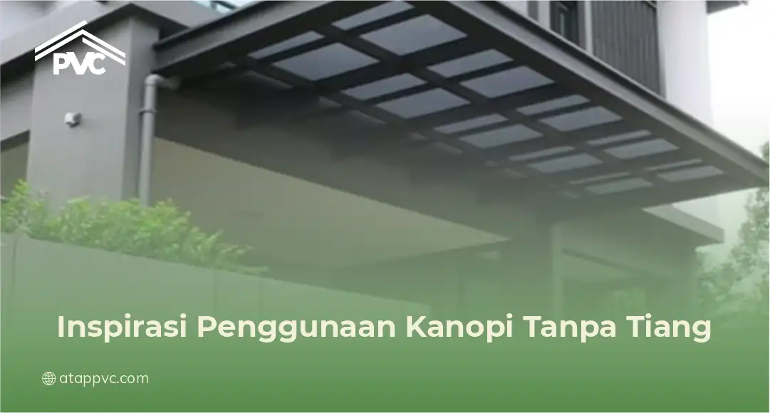 Inspirasi Penggunaan Kanopi Tanpa Tiang