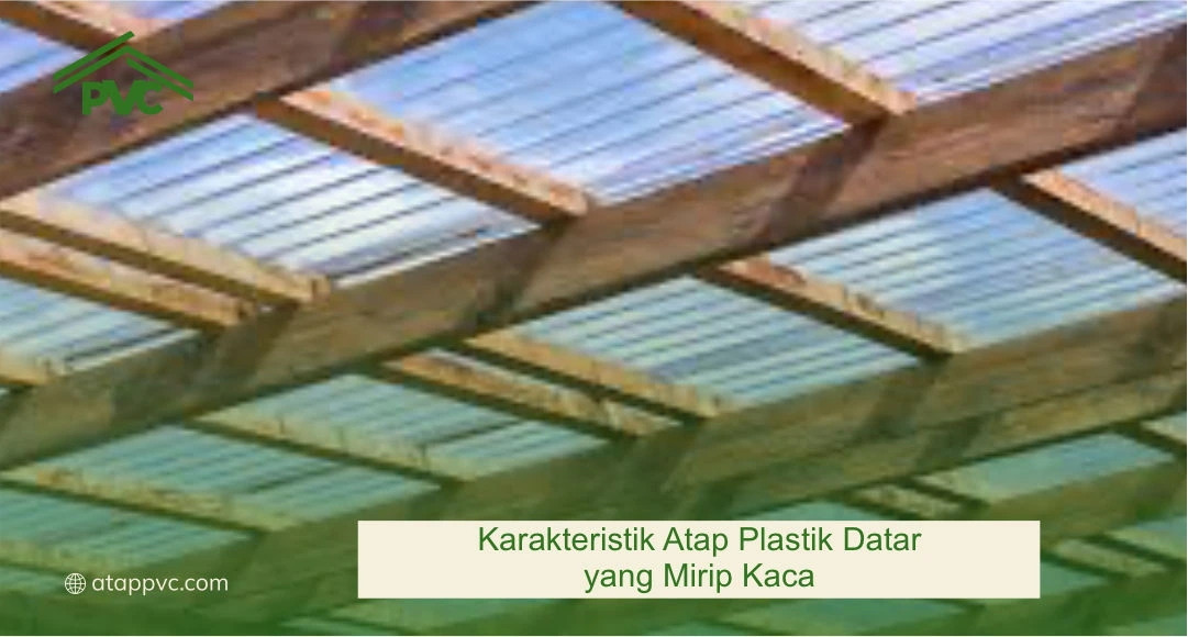 Karakteristik Atap Plastik Datar yang Mirip Kaca
