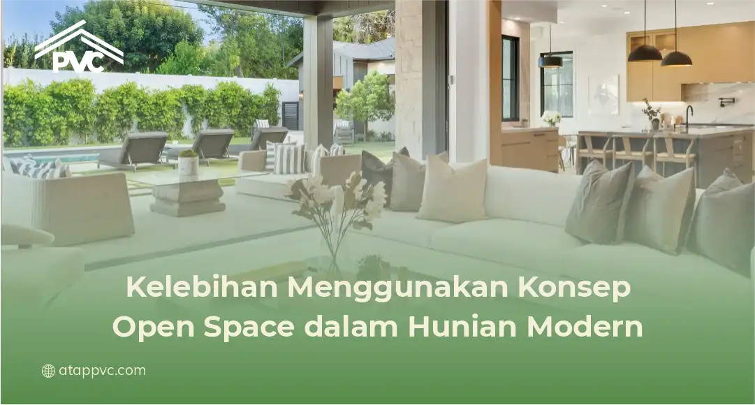 Kelebihan Menggunan Konsep Open Space dalam Hunian Modern