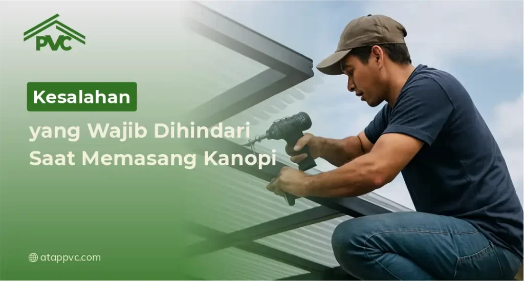 Kesalahan yang Wajib Dihindari Saat Memasang Kanopi