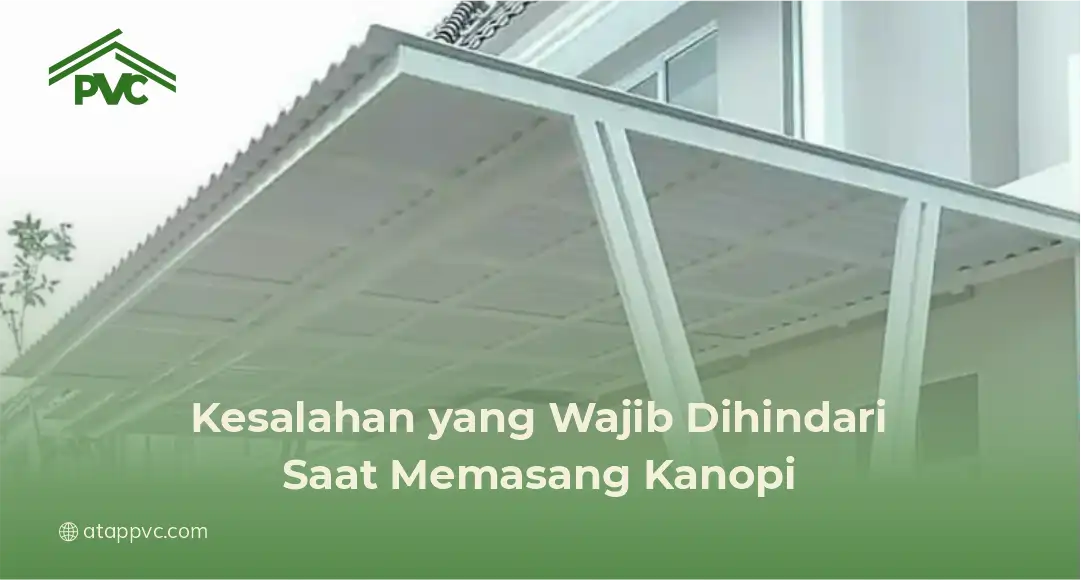 Kesalahan yang Wajib Dihindari Saat Pasang Kanopi