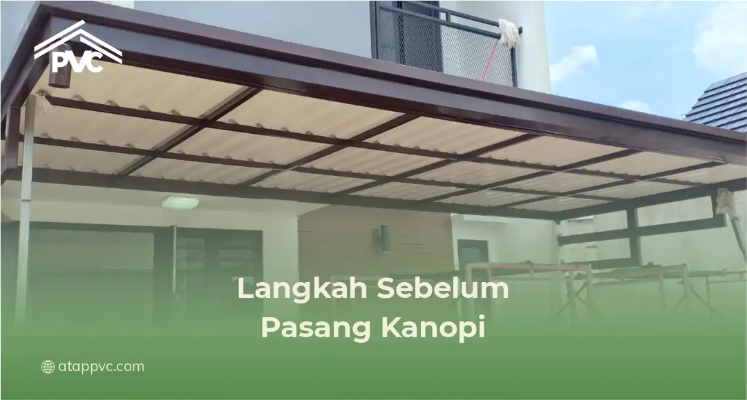 Langkah Sebelum Pasang Kanopi
