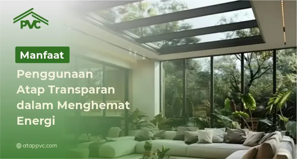 Manfaat Penggunaan Atap Transparan