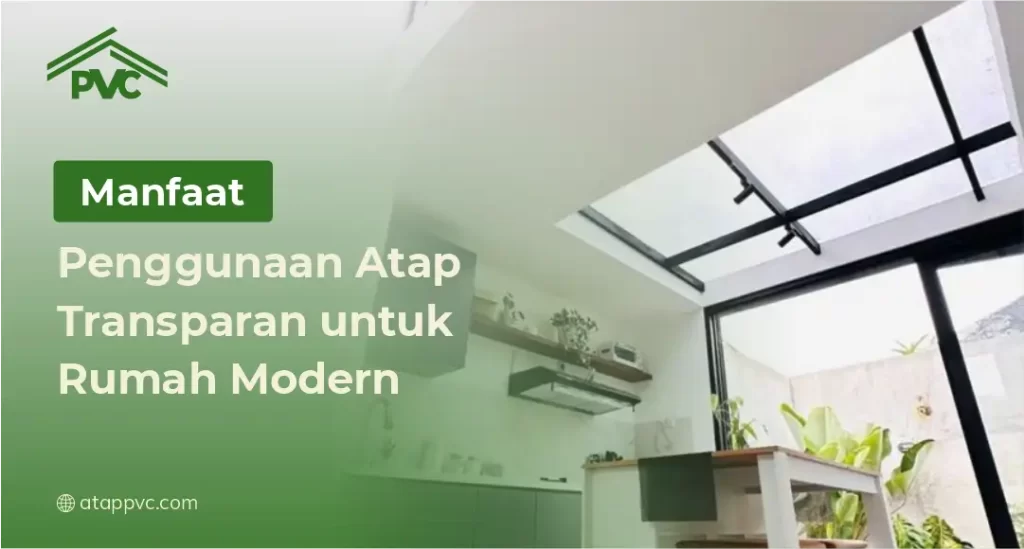 Manfaat Penggunaan Atap Transparan untuk Rumah Modern
