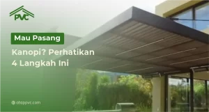 Read more about the article Mau Pasang Kanopi ? Perhatikan 4 Langkah Ini