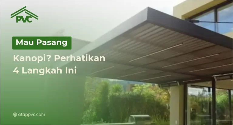 Mau Pasang Kanopi ? Perhatikan 4 Langkah Ini