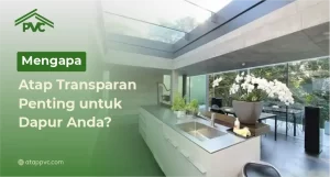 Read more about the article Mengapa Atap Transparan Penting untuk Dapur Anda?