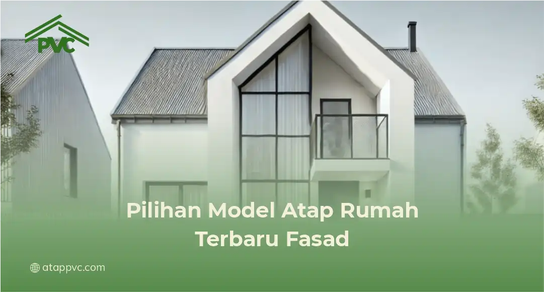 Pilihan Model Atap Rumah Terbaru Fasad