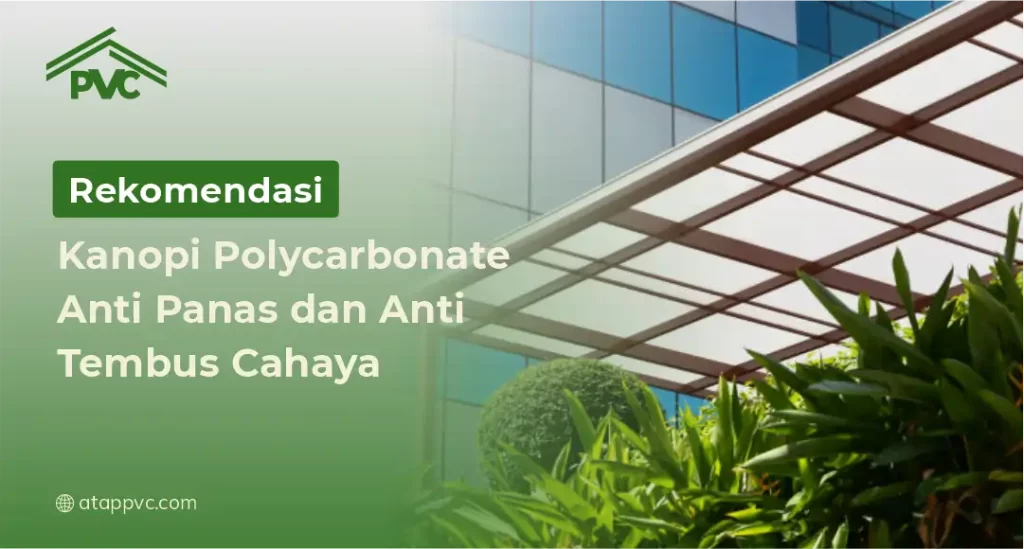 Rekomendasi Kanopi Polycarbonate Anti Panas dan Anti Tembus Cahaya