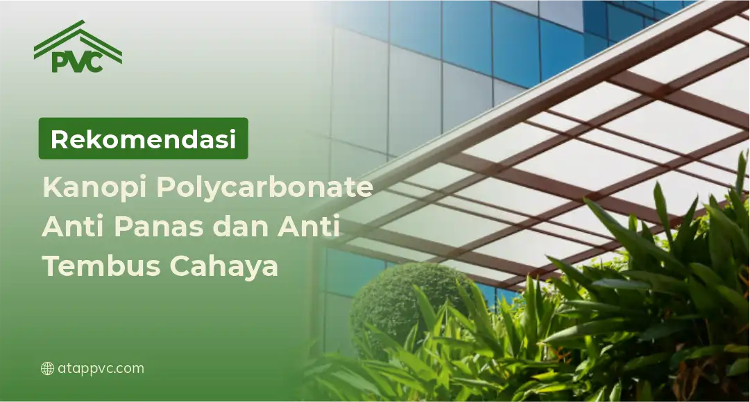 You are currently viewing Rekomendasi Kanopi Polycarbonate Anti Panas dan Anti Tembus Cahaya